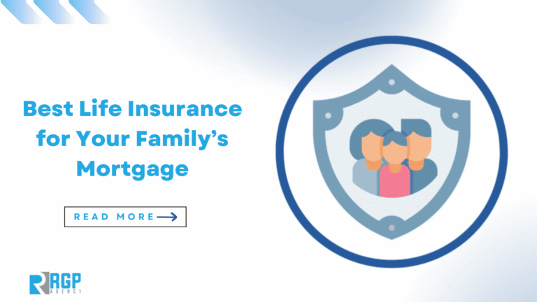 How to Choose the Best Life Insurance for Your Family’s Mortgage