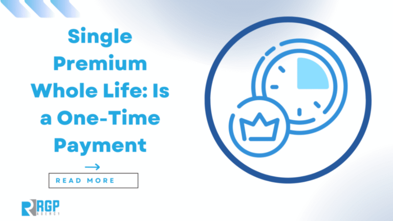 Single Premium Whole Life: Is a One-Time Payment Right?